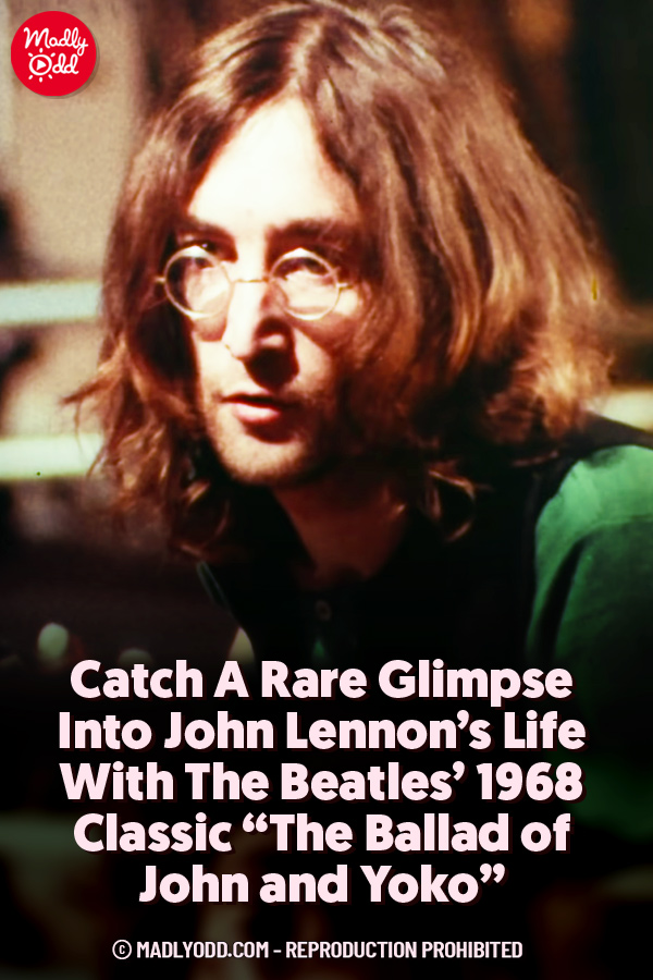 Catch A Rare Glimpse Into John Lennon’s Life With The Beatles’ 1968 Classic “The Ballad of John and Yoko”