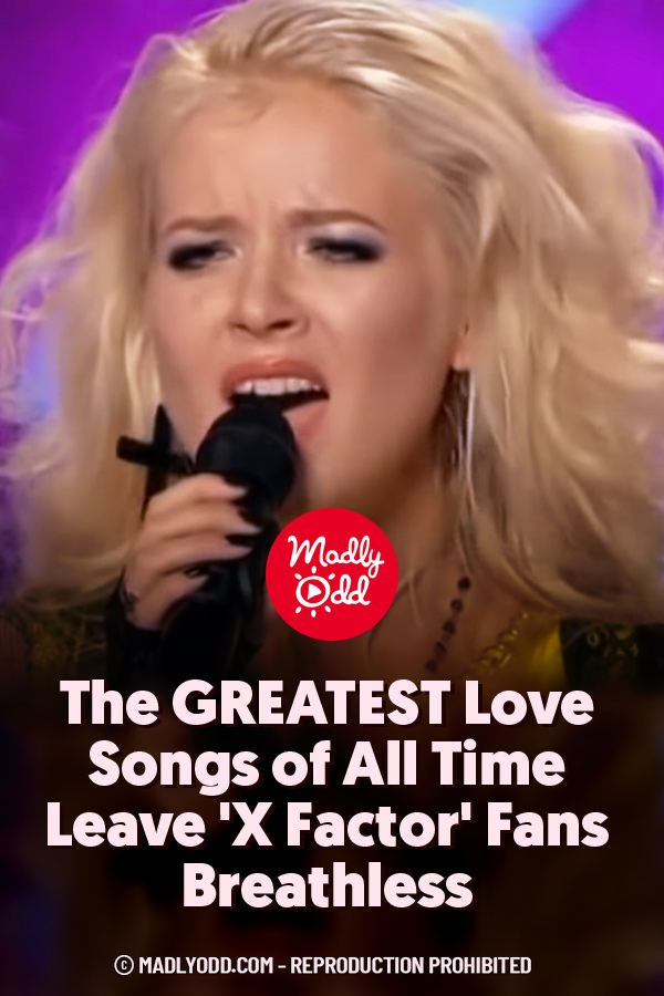 The GREATEST Love Songs of All Time Leave \'X Factor\' Fans Breathless