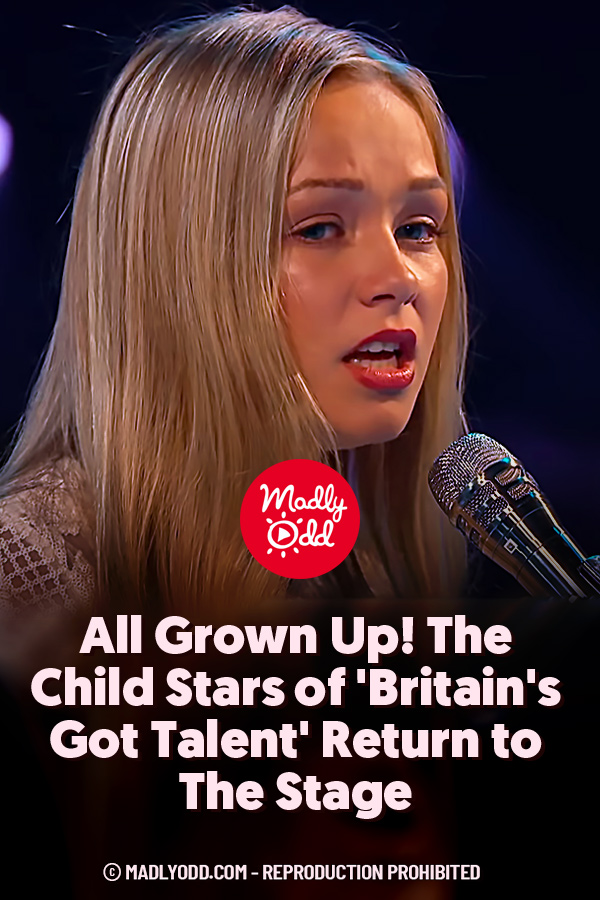 All Grown Up! The Child Stars of \'Britain\'s Got Talent\' Return to The Stage