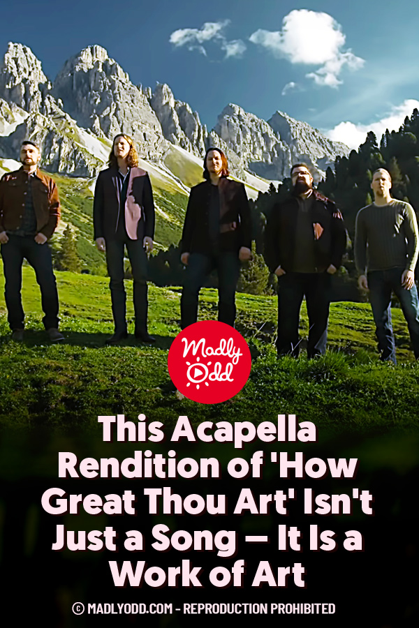 This Acapella Rendition of \'How Great Thou Art\' Isn\'t Just a Song – It Is a Work of Art