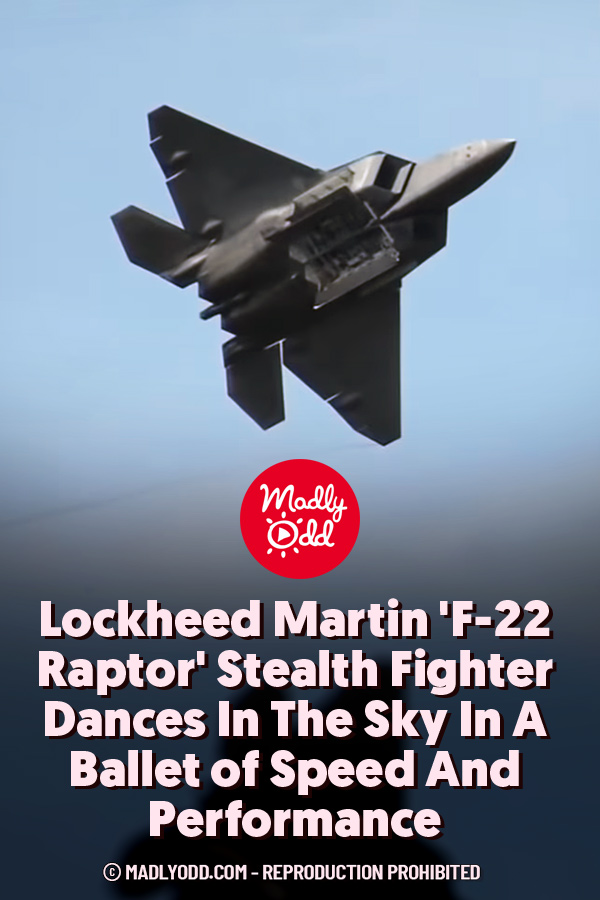 Lockheed Martin \'F-22 Raptor\' Stealth Fighter Dances In The Sky In A Ballet of Speed And Performance