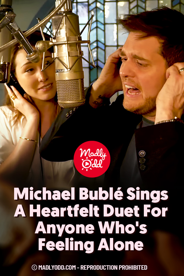 Michael Bublé Sings A Heartfelt Duet For Anyone Who\'s Feeling Alone