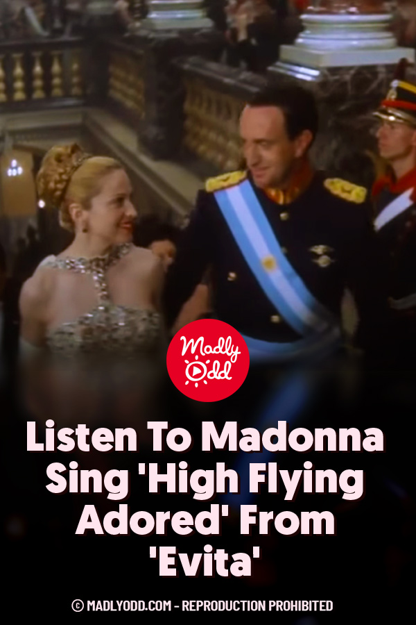 Listen To Madonna Sing \'High Flying Adored\' From \'Evita\'