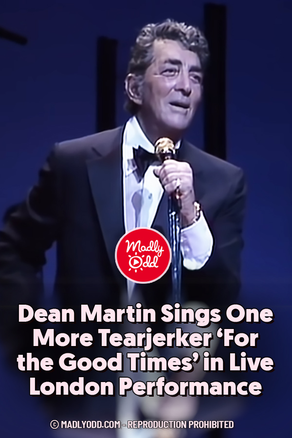 Dean Martin Sings One More Tearjerker ‘For the Good Times’ in Live London Performance