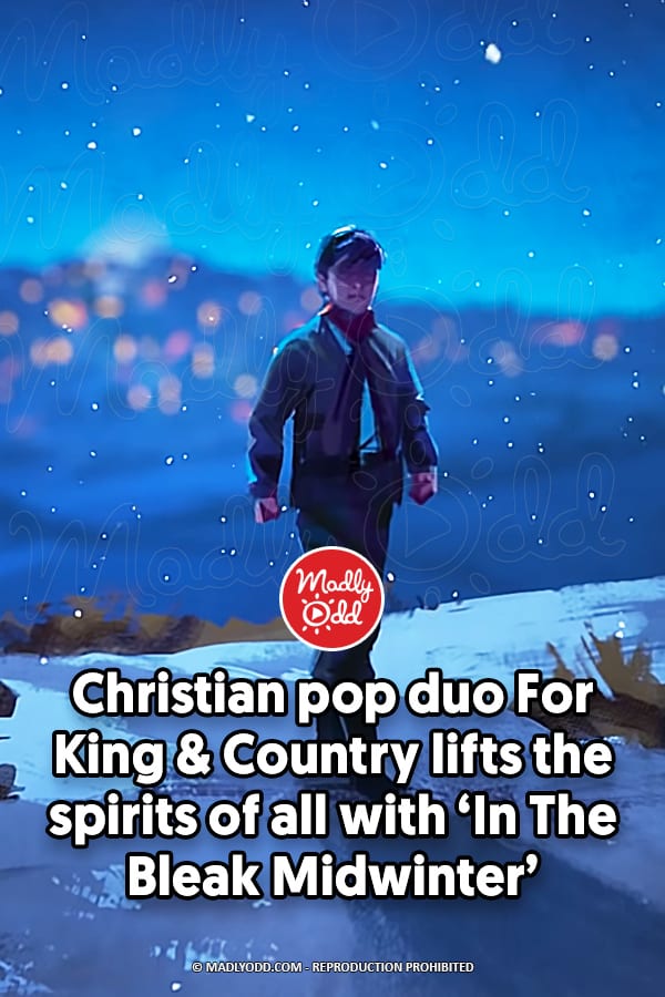 Christian pop duo For King & Country lifts the spirits of all with ‘In The Bleak Midwinter’