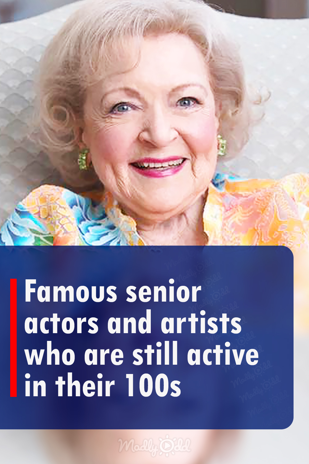 Famous senior actors and artists who are still active in their 100s