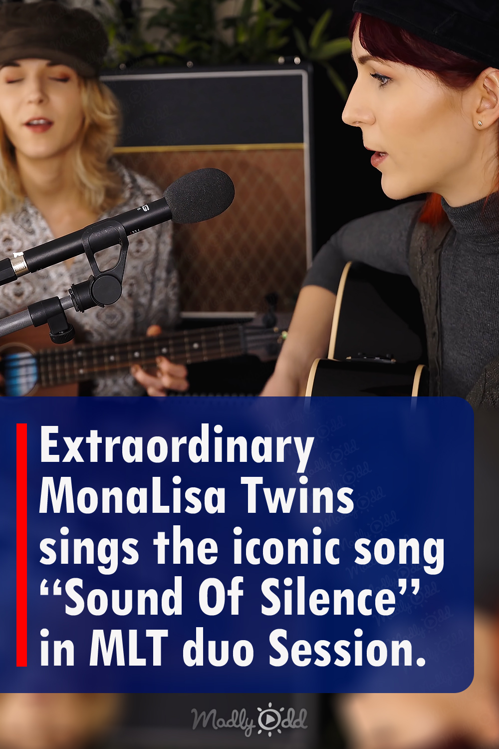 Extraordinary MonaLisa Twins sings the iconic song “Sound Of Silence” in MLT duo Session.