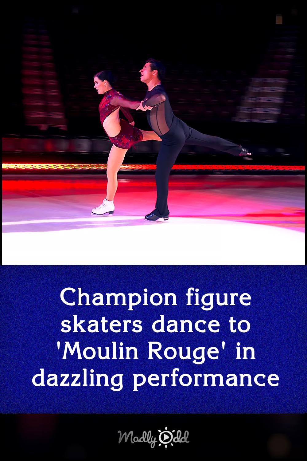 Champion figure skaters dance to \'Moulin Rouge\' in dazzling performance