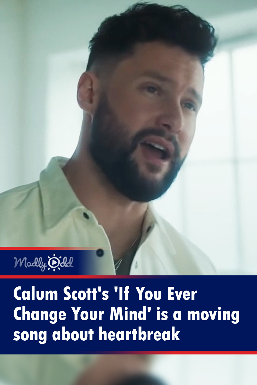 Calum Scott’s ‘If You Ever Change Your Mind’ is a moving song about ...