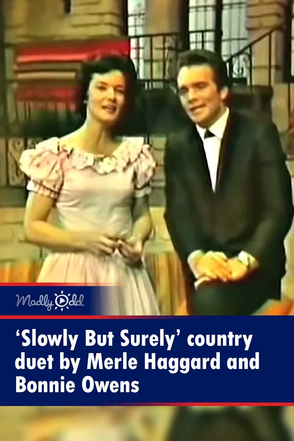 ‘Slowly But Surely’ country duet by Merle Haggard and Bonnie Owens