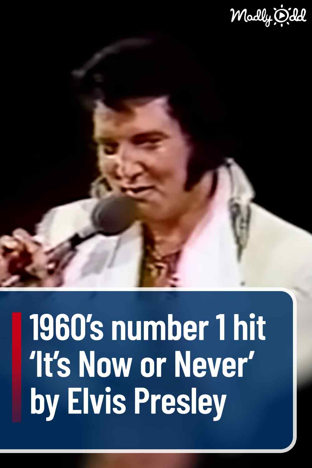 1960’s number 1 hit ‘It’s Now or Never’ by Elvis Presley
