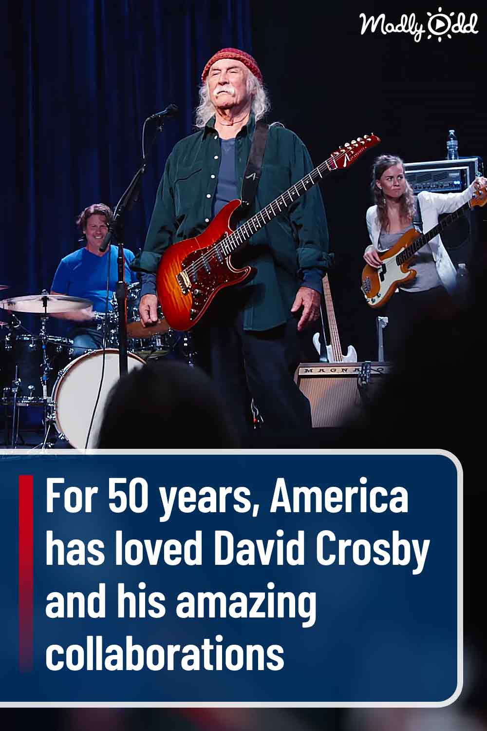 For 50 years, America has loved David Crosby and his amazing collaborations