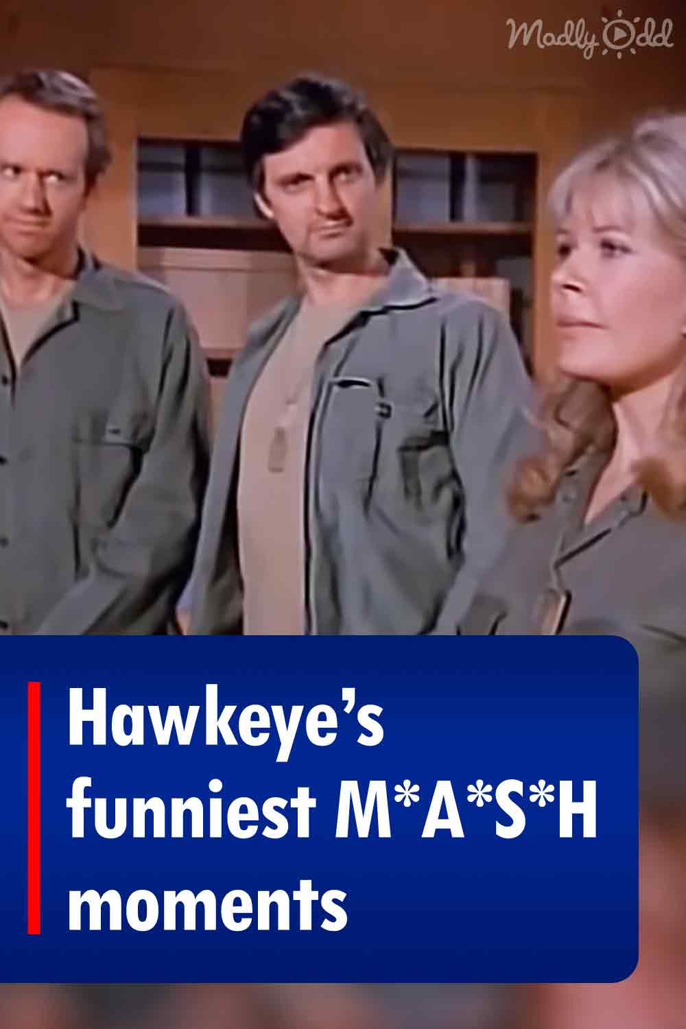 Hawkeye’s funniest M*A*S*H moments