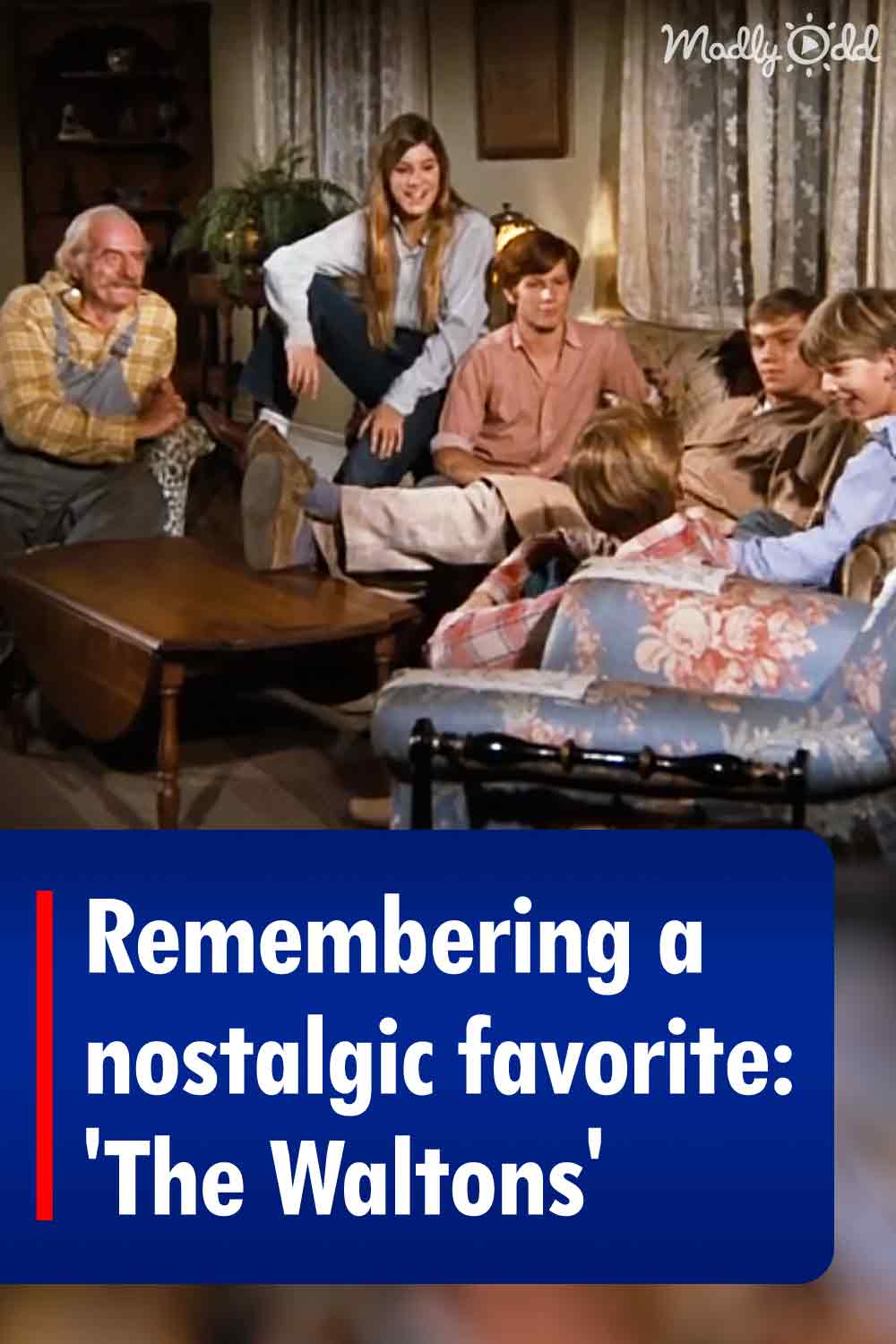 Remembering a nostalgic favorite ‘The Waltons’ Madly Odd!