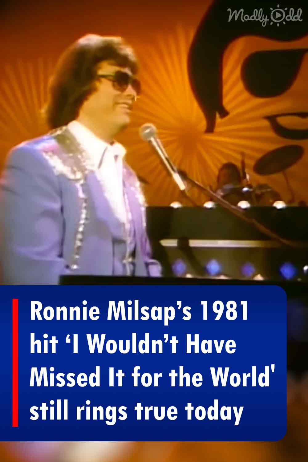 Ronnie Milsap’s 1981 hit ‘I Wouldn’t Have Missed It for the World\' still rings true today