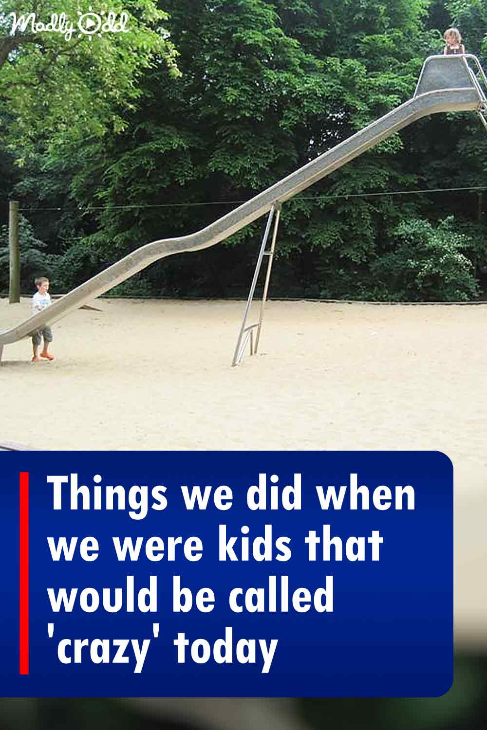 Things we did when we were kids that would be called \'crazy\' today