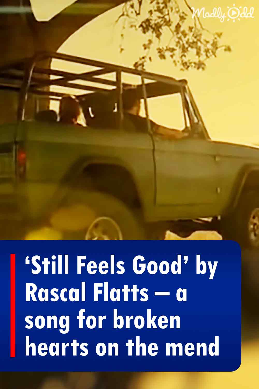 ‘Still Feels Good’ by Rascal Flatts – a song for broken hearts on the mend