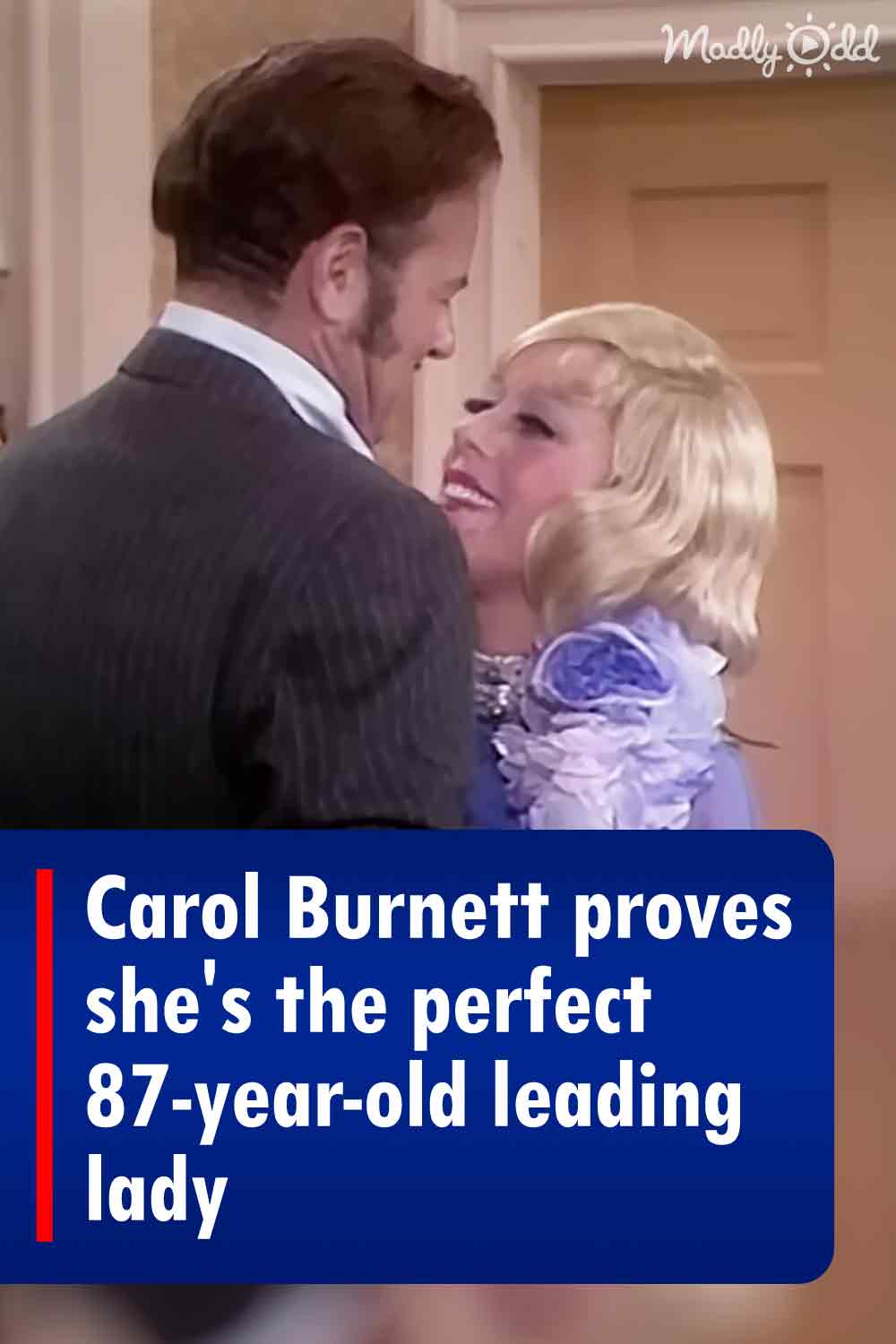 Carol Burnett proves she\'s the perfect 87-year-old leading lady