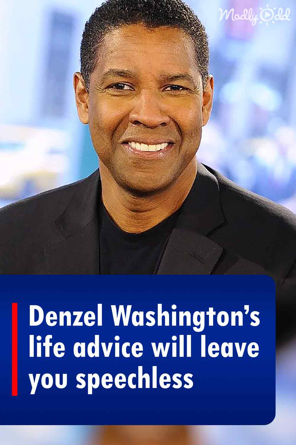 Denzel Washington’s life advice will leave you speechless