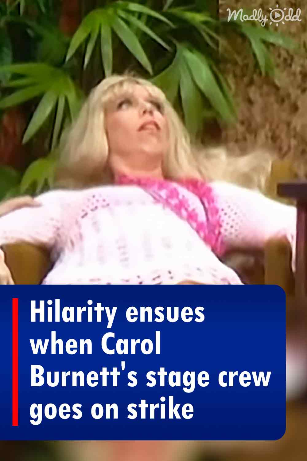 Hilarity ensues when Carol Burnett\'s stage crew goes on strike
