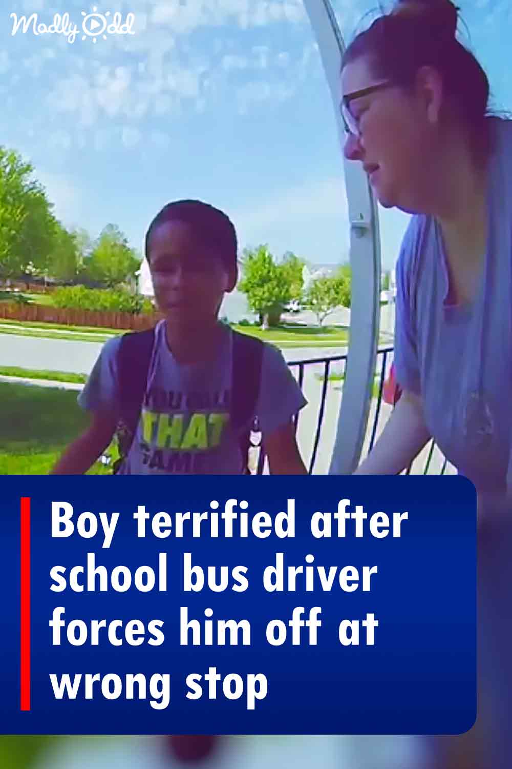 Boy terrified after school bus driver forces him off at wrong stop