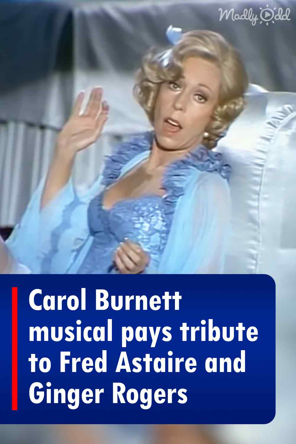 Carol Burnett musical pays tribute to Fred Astaire and Ginger Rogers