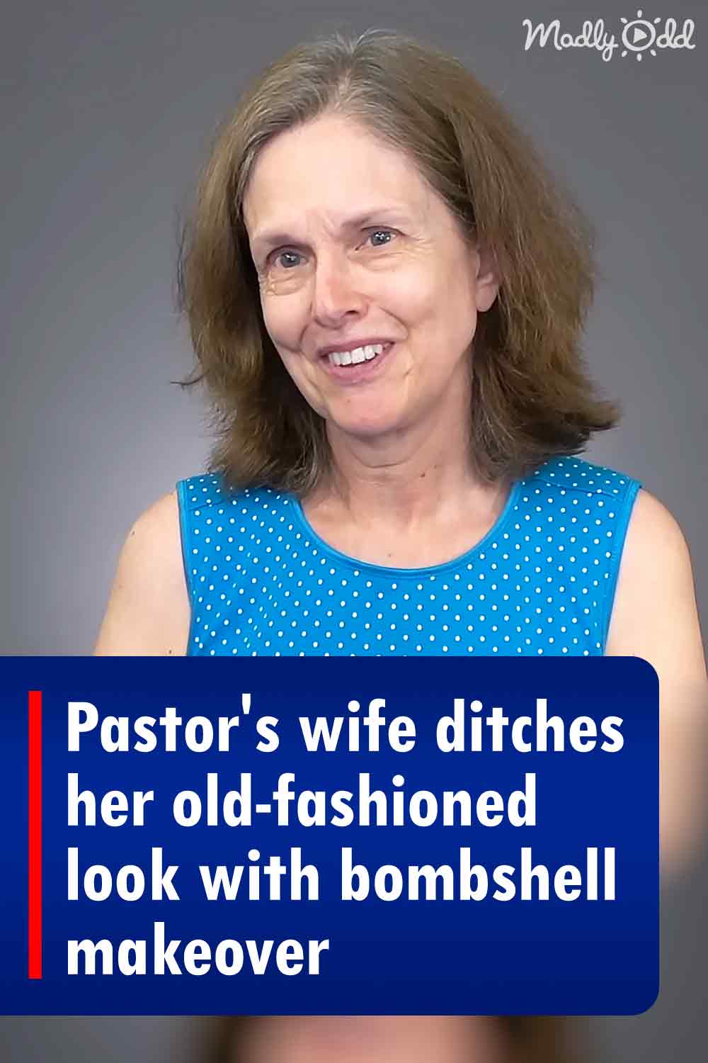 Pastor\'s wife ditches her old-fashioned look with bombshell makeover