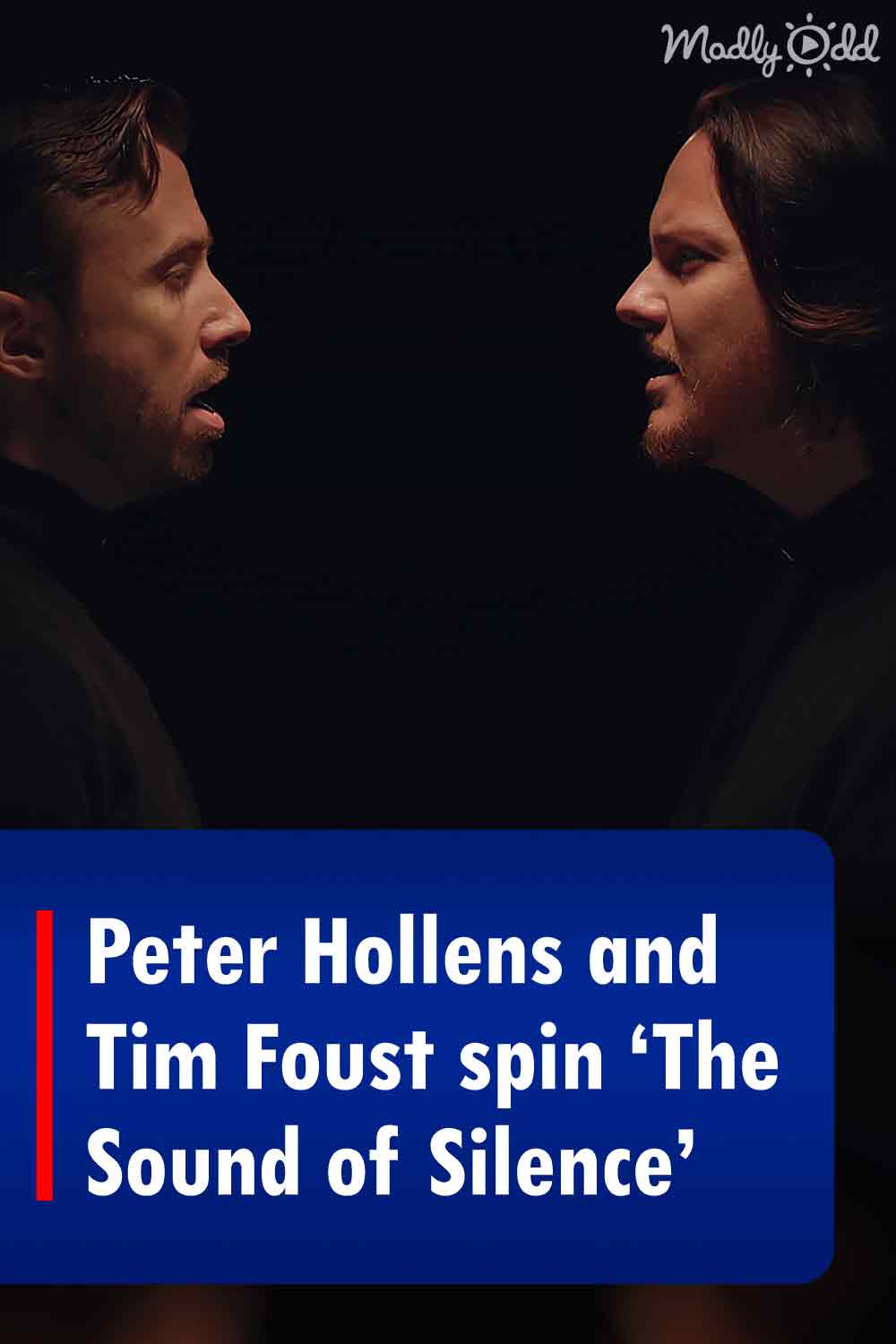 Peter Hollens and Tim Foust spin ‘The Sound of Silence’