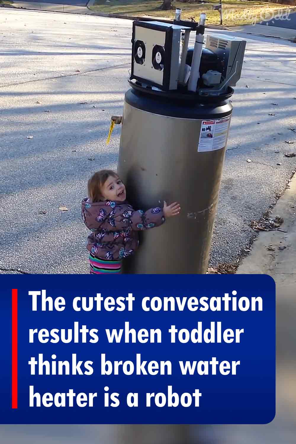 The cutest conversation results when toddler thinks broken water heater is a robot