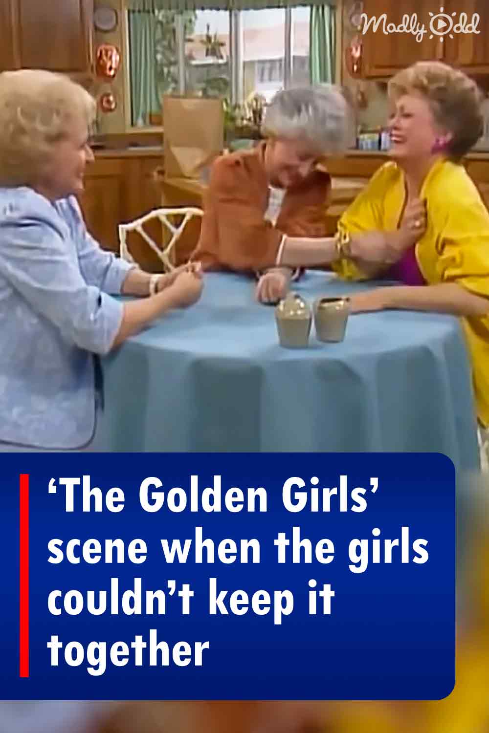 ‘The Golden Girls’ scene when the girls couldn’t keep it together