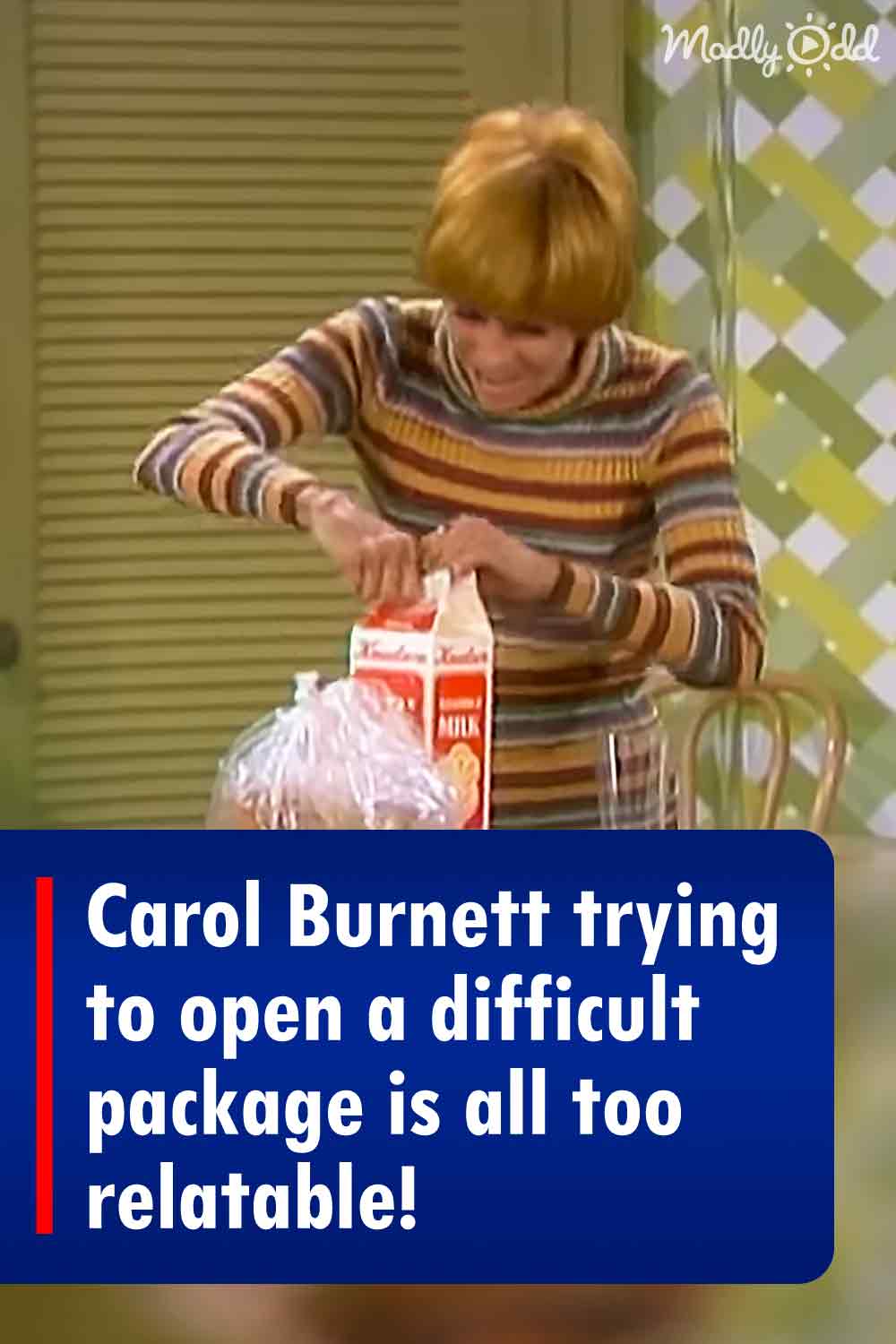 Carol Burnett trying to open a difficult package is all too relatable!