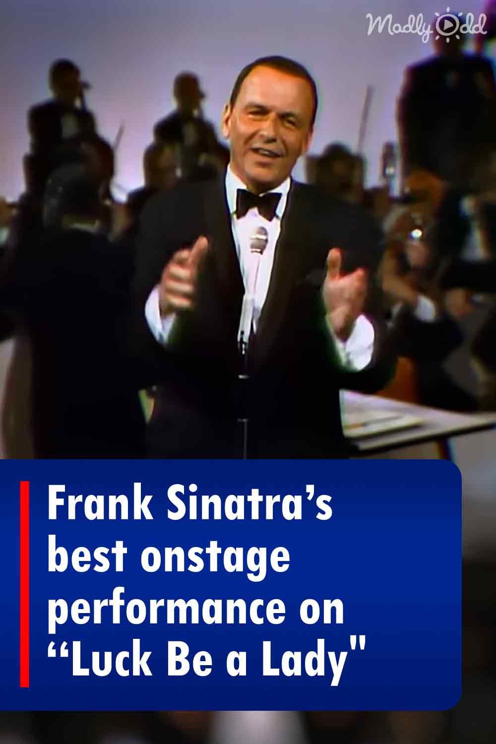 Frank Sinatra’s best onstage performance on “Luck Be a Lady\