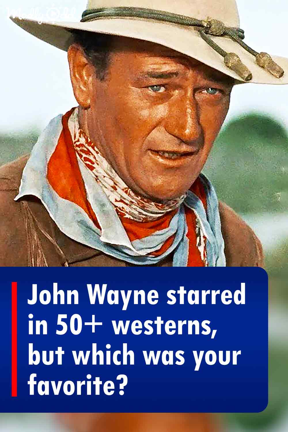 John Wayne starred in 50+ westerns, but which was your favorite?