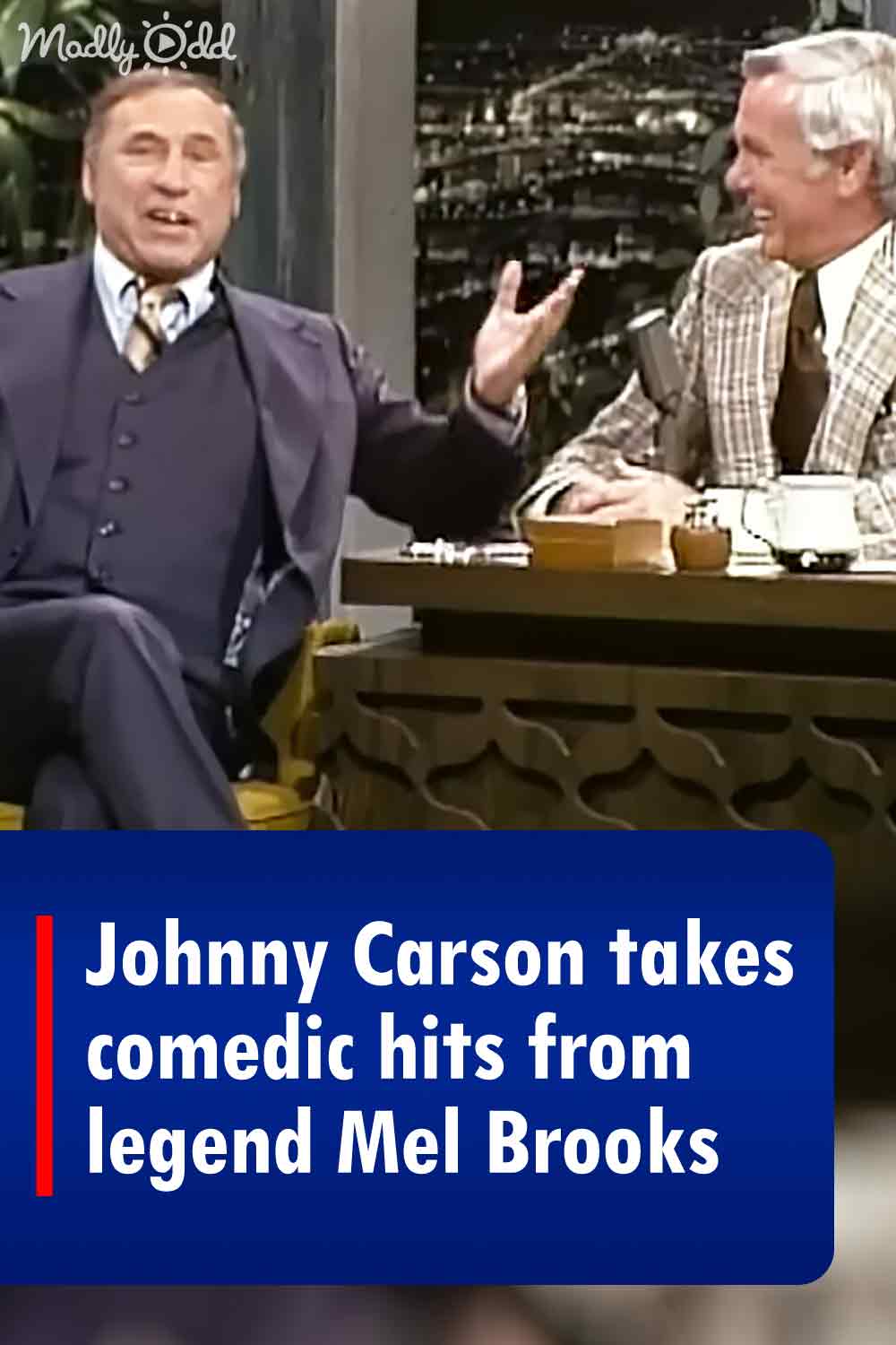 Johnny Carson Takes Comedic Hits From Legend Mel Brooks Madly Odd