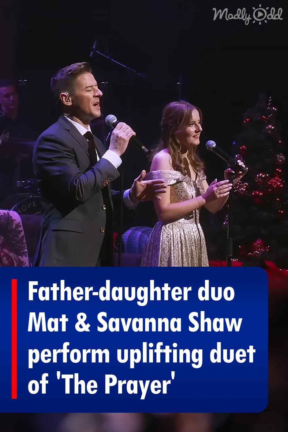 Father-daughter duo Mat & Savanna Shaw perform uplifting duet of \'The Prayer\'