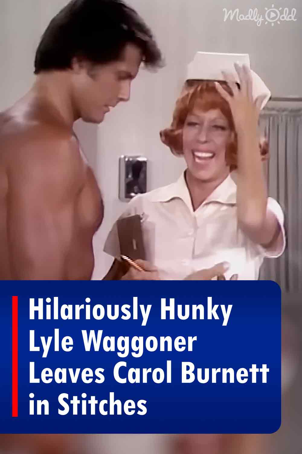 Hilariously Hunky Lyle Waggoner Leaves Carol Burnett in Stitches