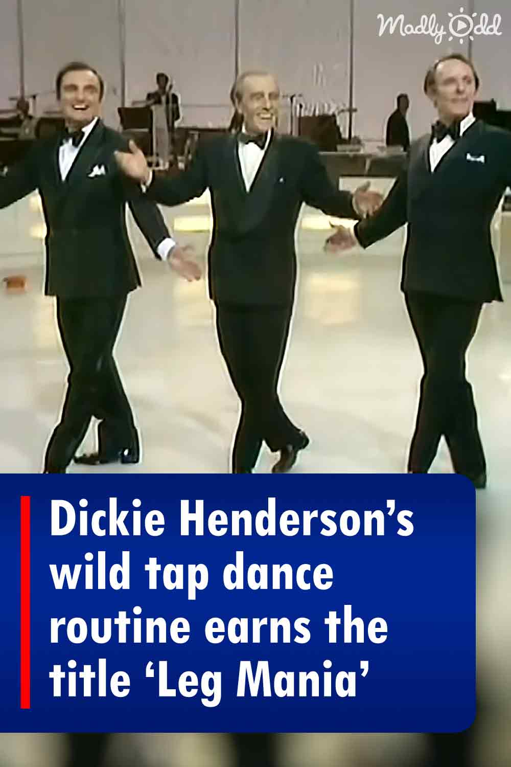 Dickie Henderson’s wild tap dance routine earns the title ‘Leg Mania’