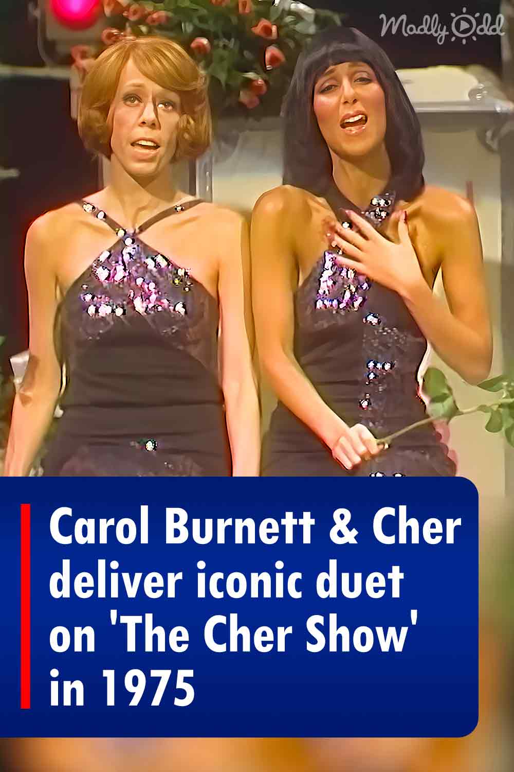 Carol Burnett & Cher deliver iconic duet on \'The Cher Show\' in 1975