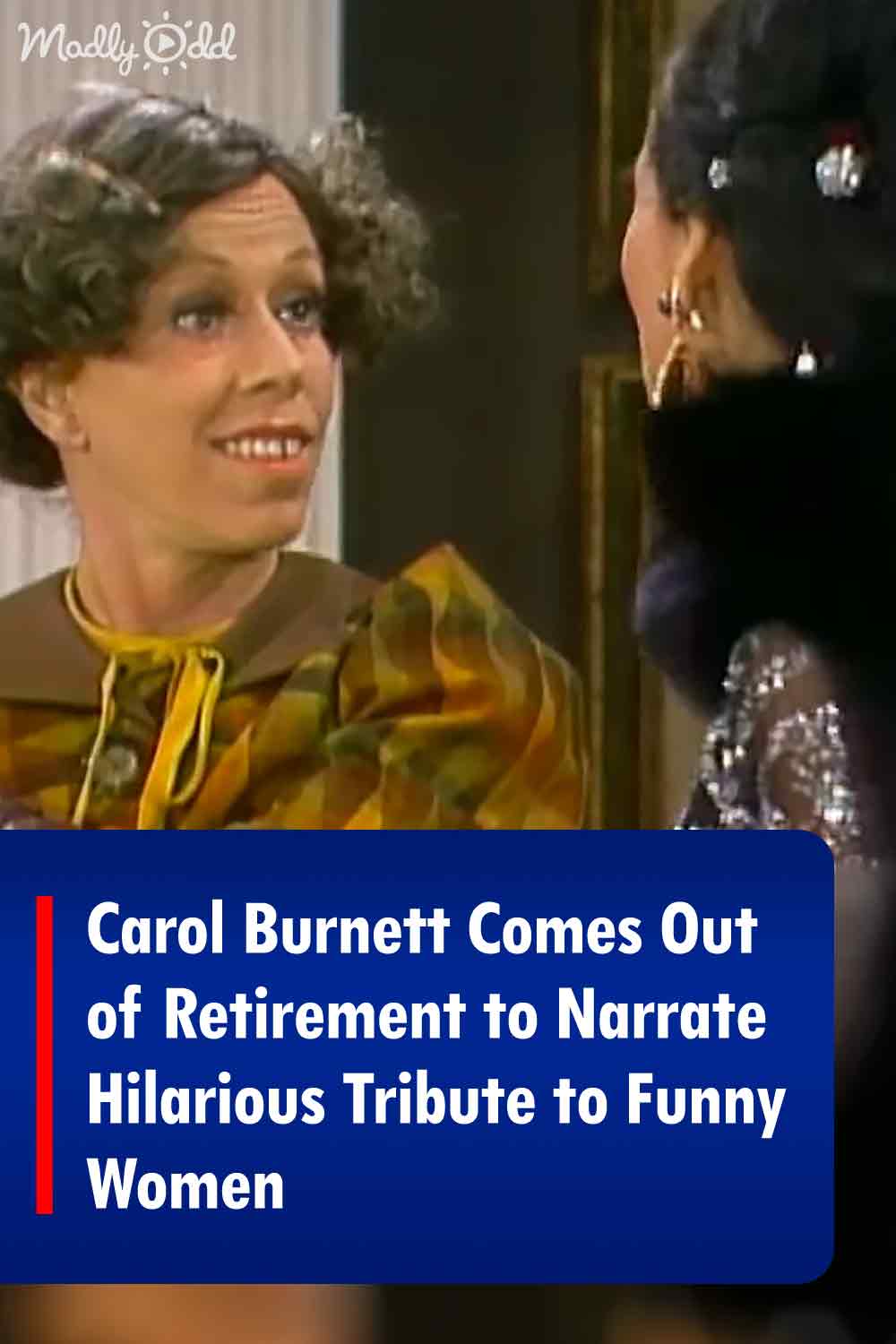 Carol Burnett Comes Out of Retirement to Narrate Hilarious Tribute to Funny Women