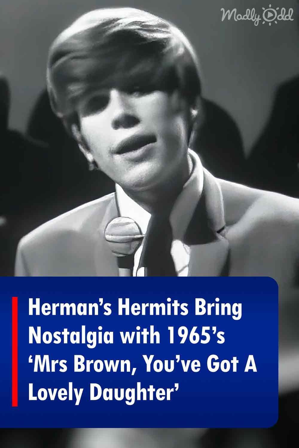 Herman’s Hermits Bring Nostalgia with 1965’s “Mrs Brown, You’ve Got A