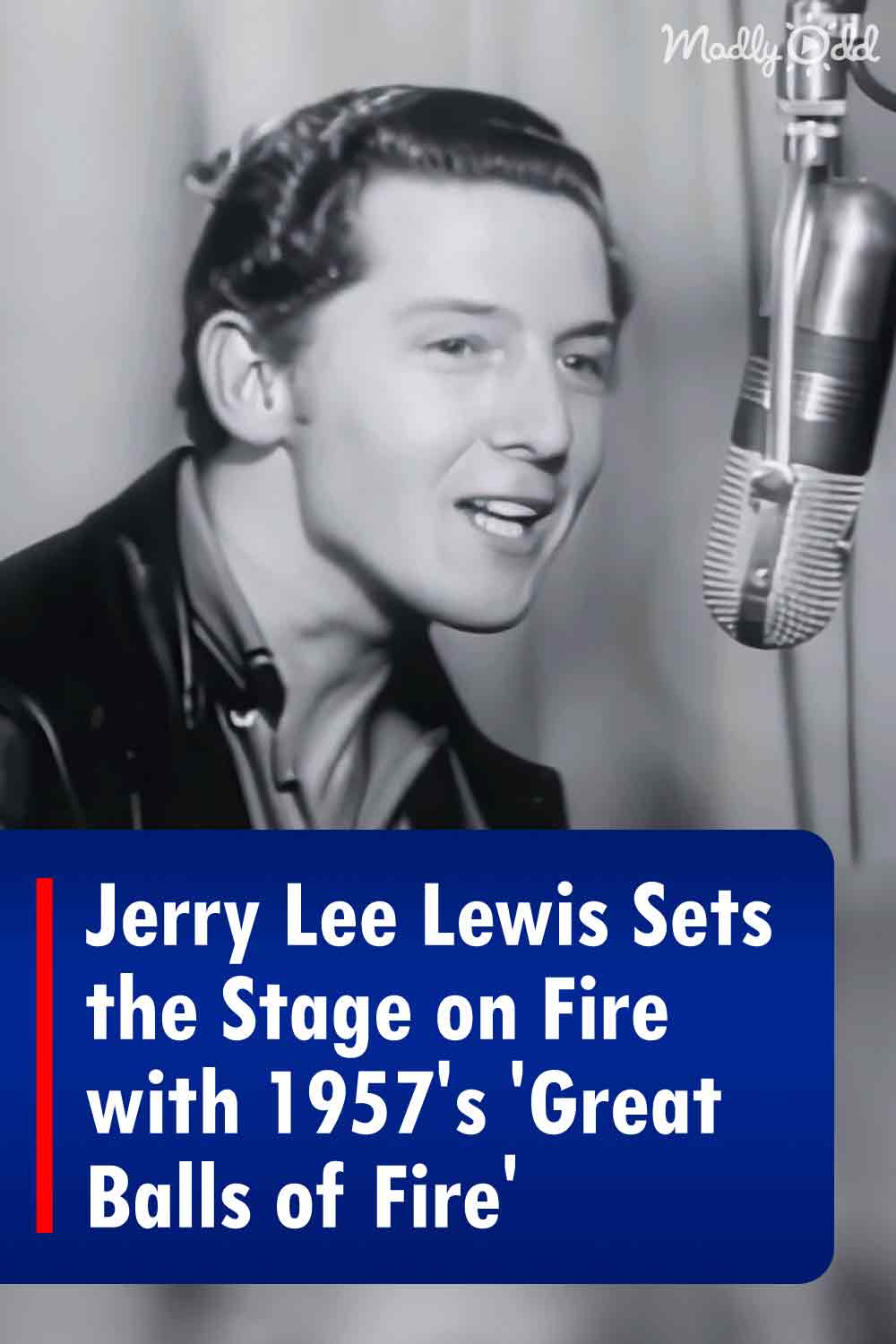 Jerry Lee Lewis Sets the Stage on Fire with 1957\'s \'Great Balls of Fire\'