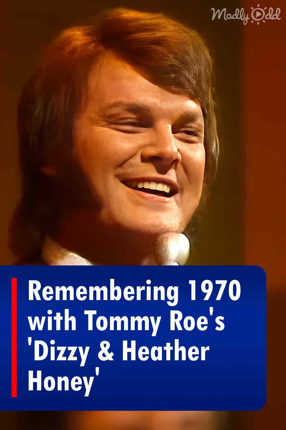 Remembering 1970 with Tommy Roe\'s \'Dizzy & Heather Honey\'