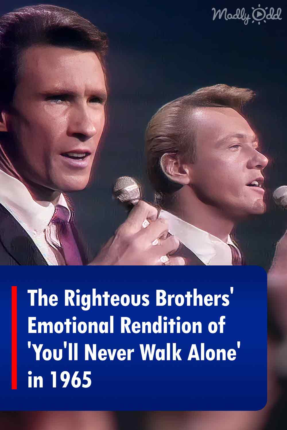 The Righteous Brothers\' Emotional Rendition of \'You\'ll Never Walk Alone\' in 1965