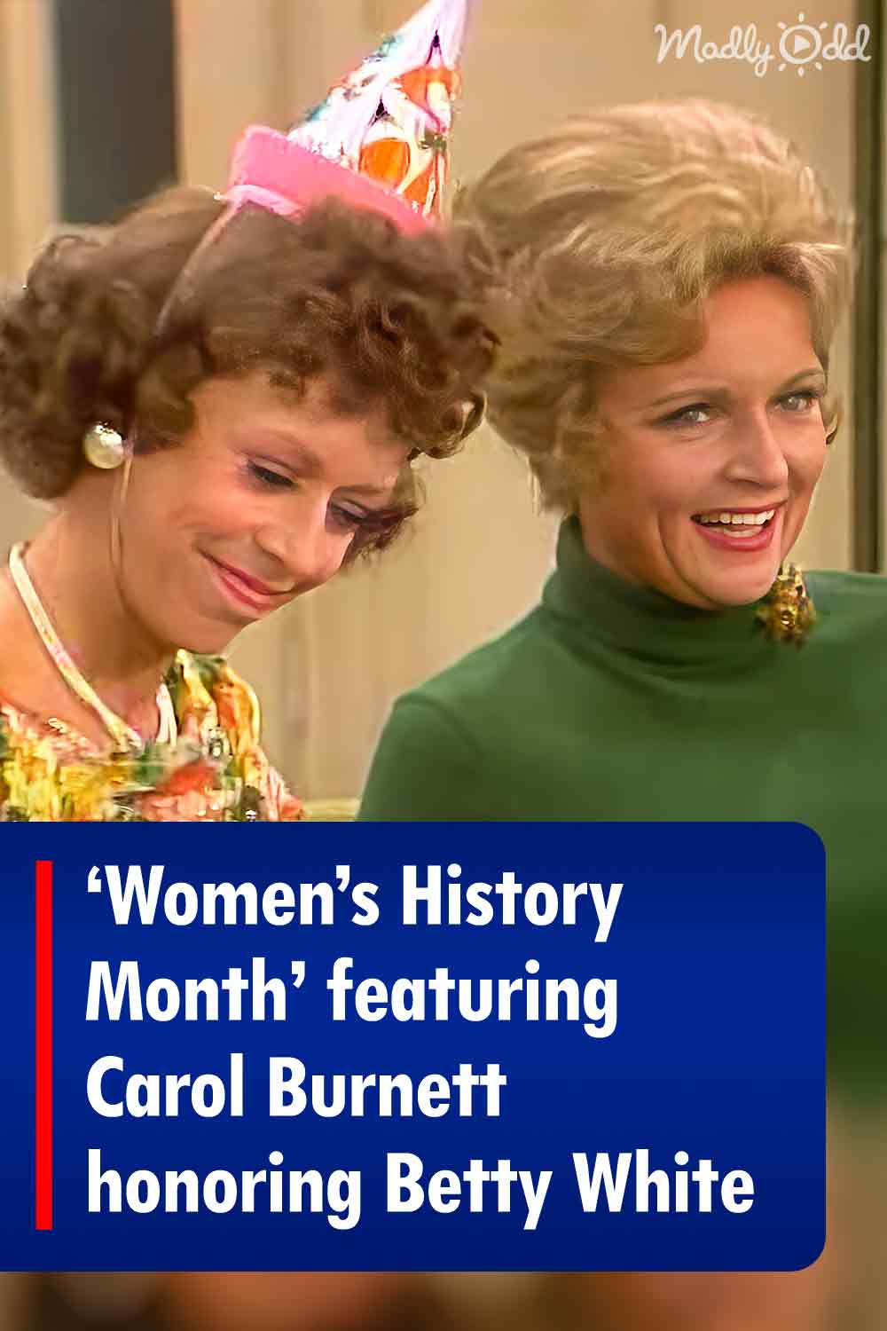 ‘Women’s History Month’ featuring Carol Burnett honoring Betty White