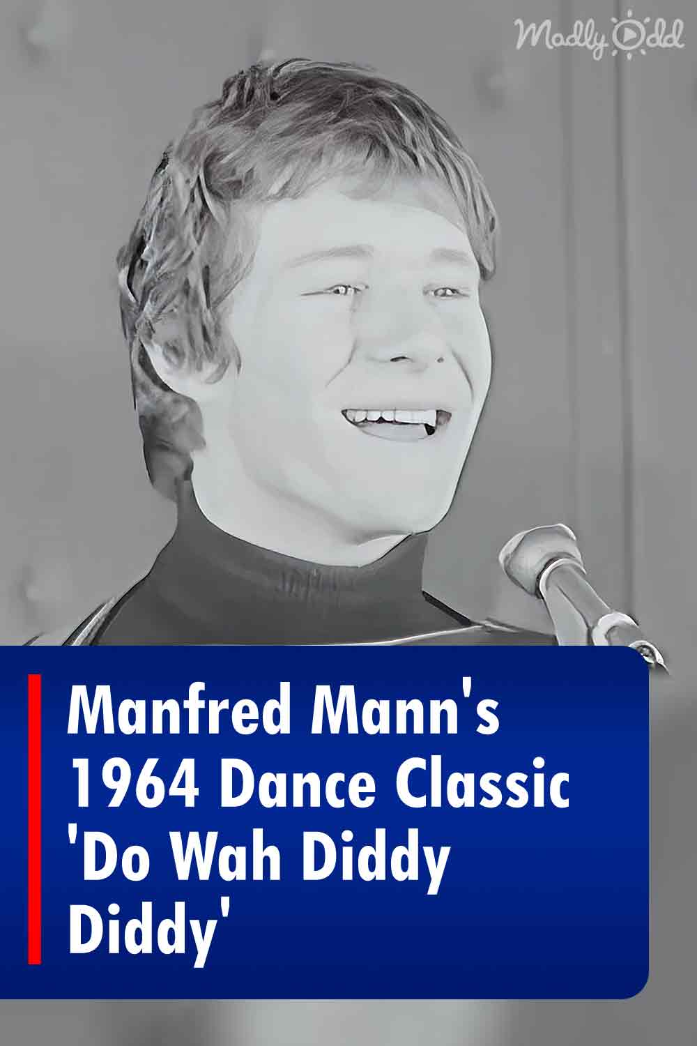 Manfred Mann\'s 1964 Dance Classic \'Do Wah Diddy Diddy\'
