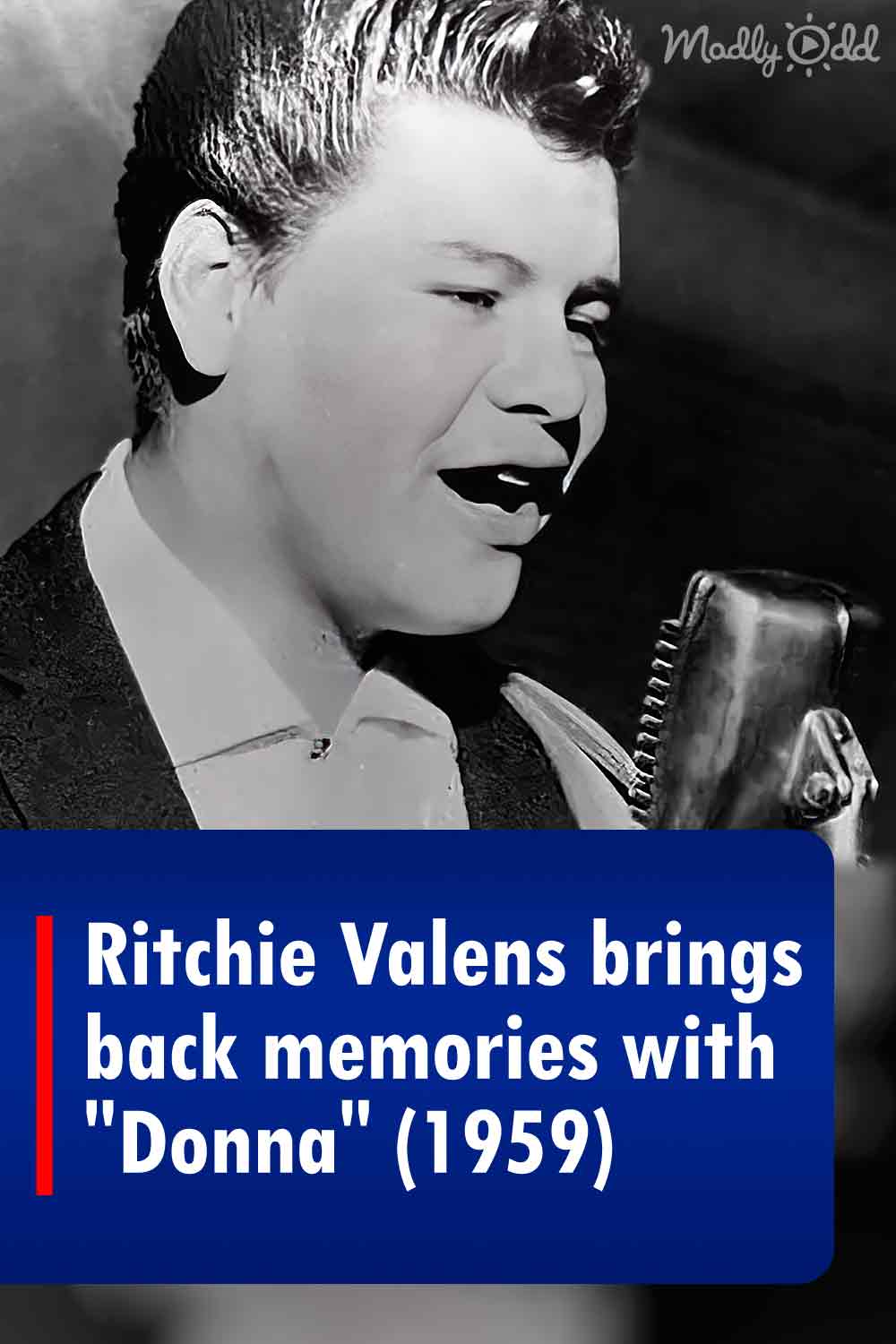 Ritchie Valens brings back memories with “Donna” (1959) – Madly Odd!
