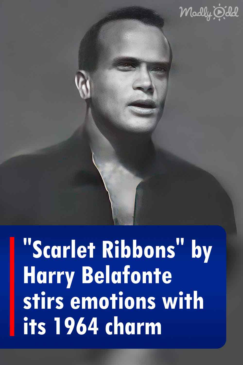 “Scarlet Ribbons” by Harry Belafonte stirs emotions with its 1964 charm