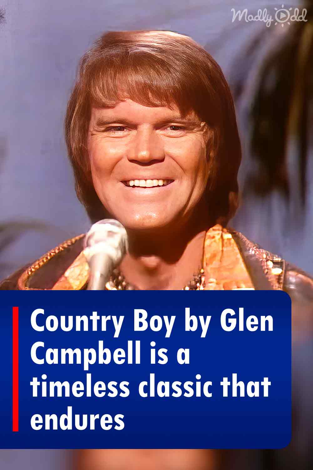 Country Boy by Glen Campbell is a timeless classic that endures