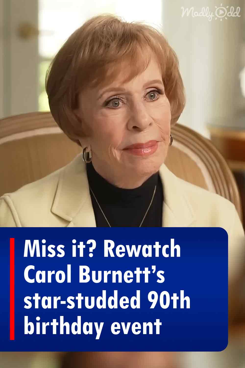 Miss it? Rewatch Carol Burnett’s star-studded 90th birthday event
