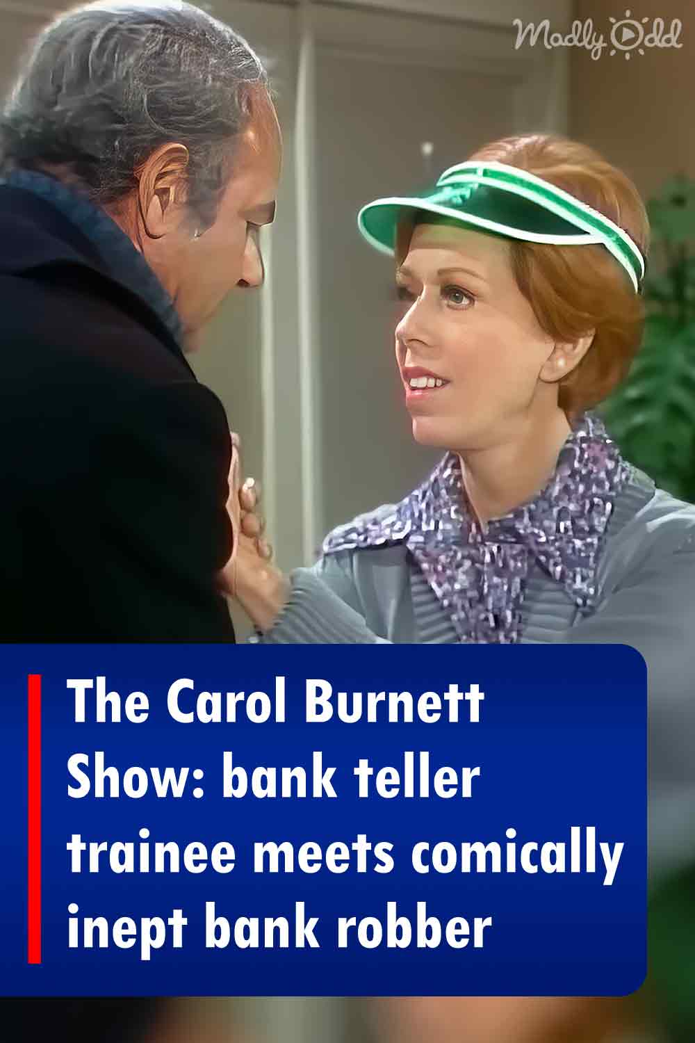 The Carol Burnett Show: bank teller trainee meets comically inept bank robber